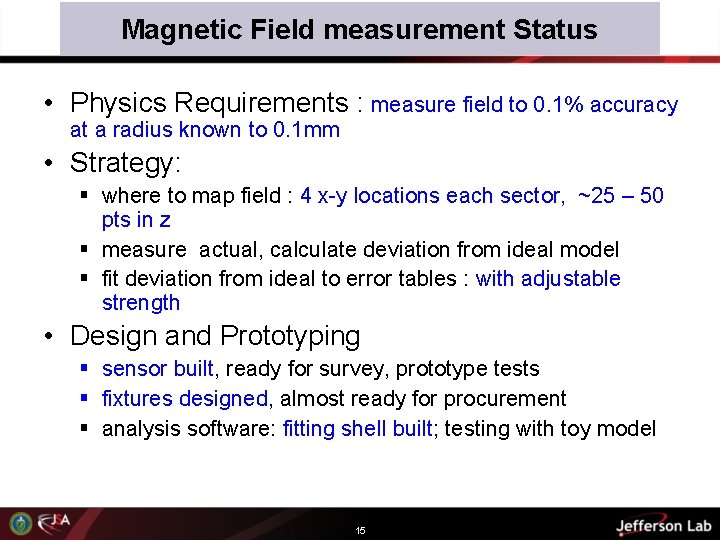 Magnetic Field measurement Status • Physics Requirements : measure field to 0. 1% accuracy