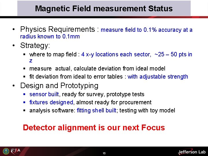 Magnetic Field measurement Status • Physics Requirements : measure field to 0. 1% accuracy