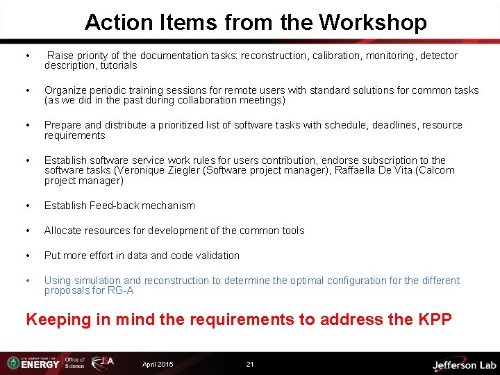 Action Items from the Workshop • Raise priority of the documentation tasks: reconstruction, calibration,