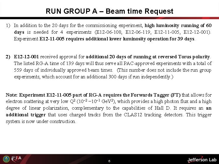 RUN GROUP A – Beam time Request 1) In addition to the 20 days