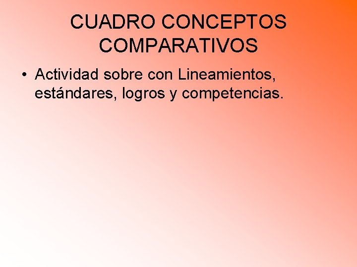 CUADRO CONCEPTOS COMPARATIVOS • Actividad sobre con Lineamientos, estándares, logros y competencias. 