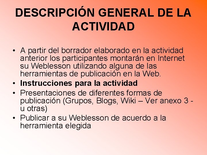 DESCRIPCIÓN GENERAL DE LA ACTIVIDAD • A partir del borrador elaborado en la actividad