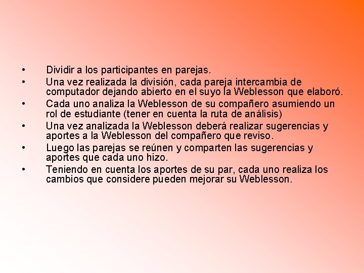  • • • Dividir a los participantes en parejas. Una vez realizada la