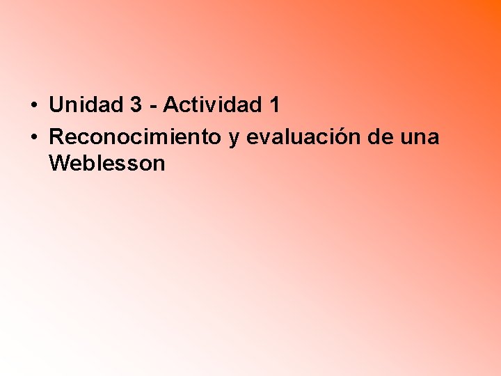  • Unidad 3 - Actividad 1 • Reconocimiento y evaluación de una Weblesson