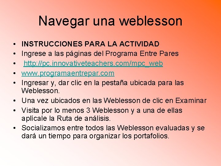 Navegar una weblesson • • • INSTRUCCIONES PARA LA ACTIVIDAD Ingrese a las páginas