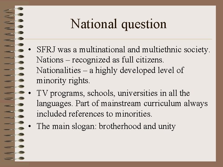 National question • SFRJ was a multinational and multiethnic society. Nations – recognized as