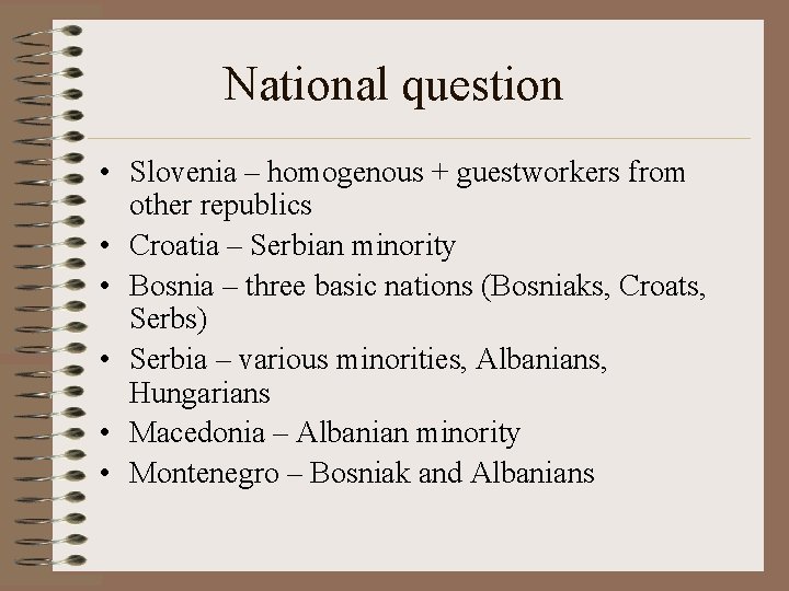 National question • Slovenia – homogenous + guestworkers from other republics • Croatia –