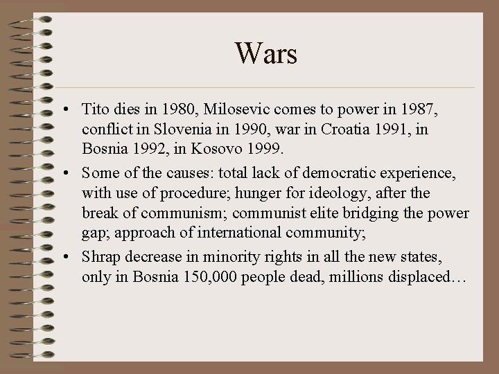 Wars • Tito dies in 1980, Milosevic comes to power in 1987, conflict in