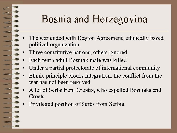 Bosnia and Herzegovina • The war ended with Dayton Agreement, ethnically based political organization