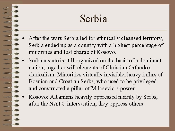 Serbia • After the wars Serbia led for ethnically cleansed territory, Serbia ended up