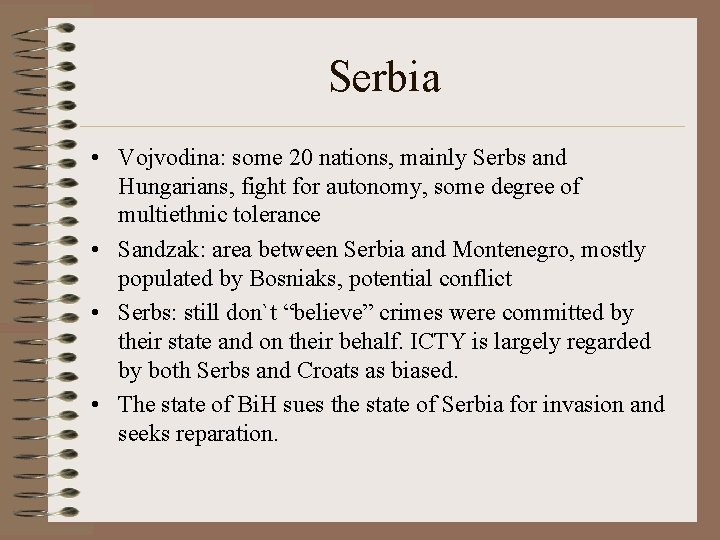 Serbia • Vojvodina: some 20 nations, mainly Serbs and Hungarians, fight for autonomy, some