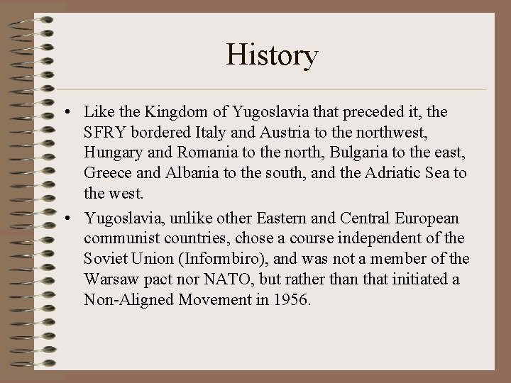 History • Like the Kingdom of Yugoslavia that preceded it, the SFRY bordered Italy