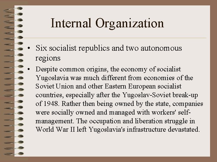 Internal Organization • Six socialist republics and two autonomous regions • Despite common origins,