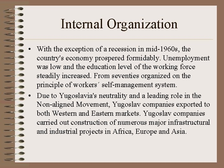 Internal Organization • With the exception of a recession in mid-1960 s, the country's