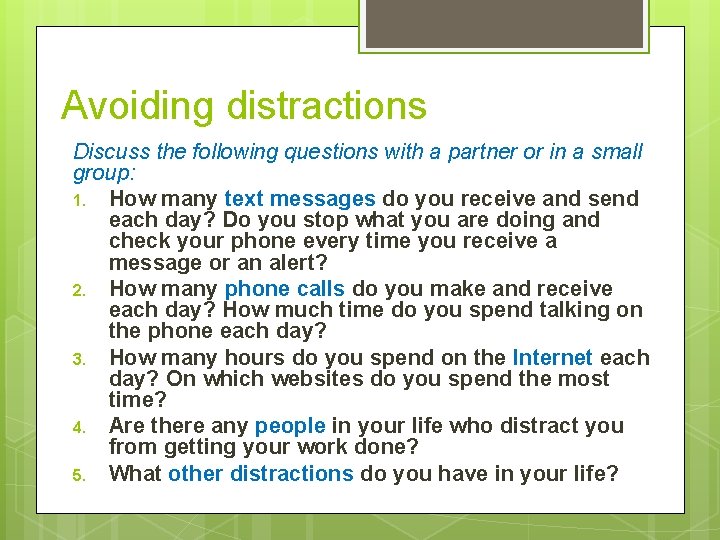 Avoiding distractions Discuss the following questions with a partner or in a small group: