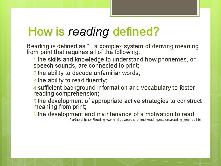 How is reading defined? Reading is defined as “. . . a complex system