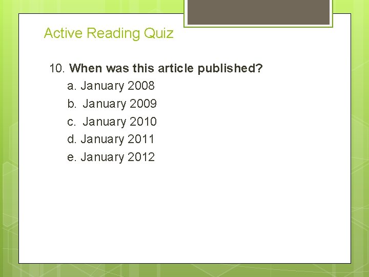 Active Reading Quiz 10. When was this article published? a. January 2008 b. January