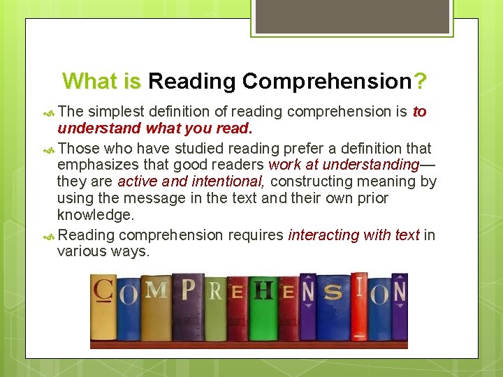 What is Reading Comprehension? The simplest definition of reading comprehension is to understand what