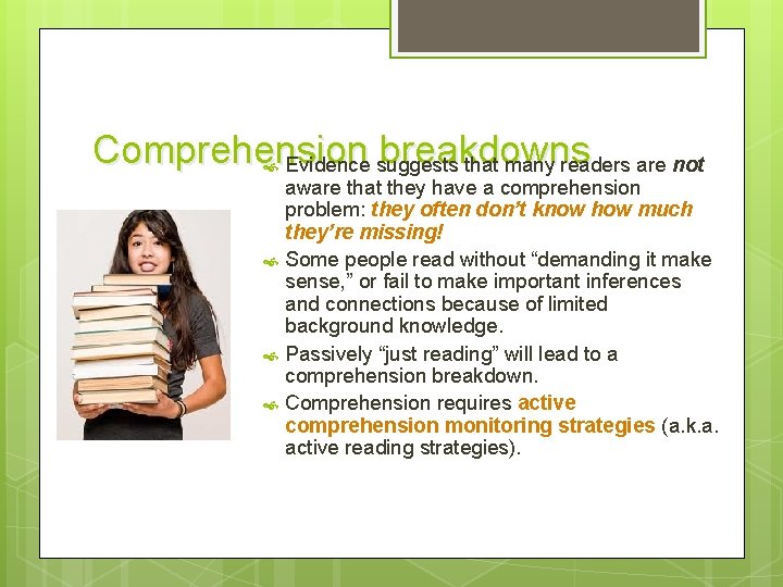 Comprehension breakdowns Evidence suggests that many readers are not aware that they have a