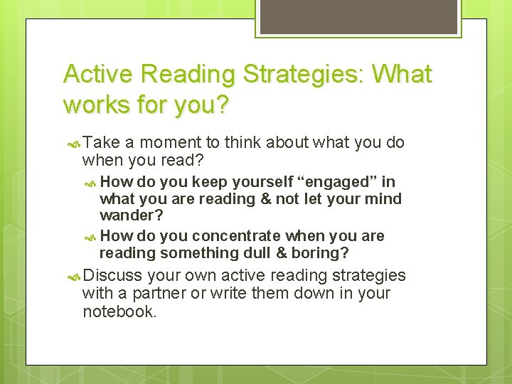 Active Reading Strategies: What works for you? Take a moment to think about what