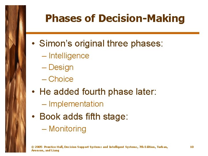 Phases of Decision-Making • Simon’s original three phases: – Intelligence – Design – Choice