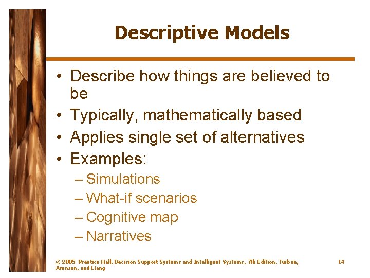 Descriptive Models • Describe how things are believed to be • Typically, mathematically based