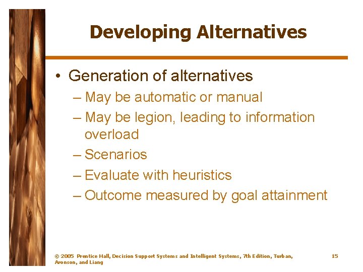 Developing Alternatives • Generation of alternatives – May be automatic or manual – May