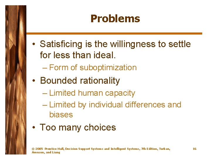 Problems • Satisficing is the willingness to settle for less than ideal. – Form