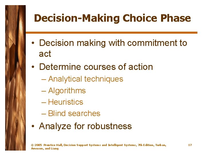 Decision-Making Choice Phase • Decision making with commitment to act • Determine courses of