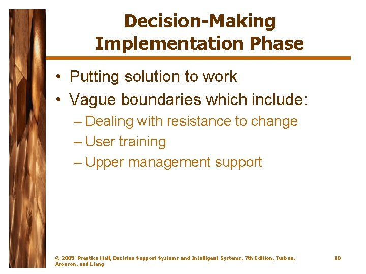 Decision-Making Implementation Phase • Putting solution to work • Vague boundaries which include: –