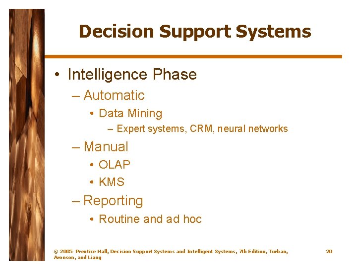 Decision Support Systems • Intelligence Phase – Automatic • Data Mining – Expert systems,