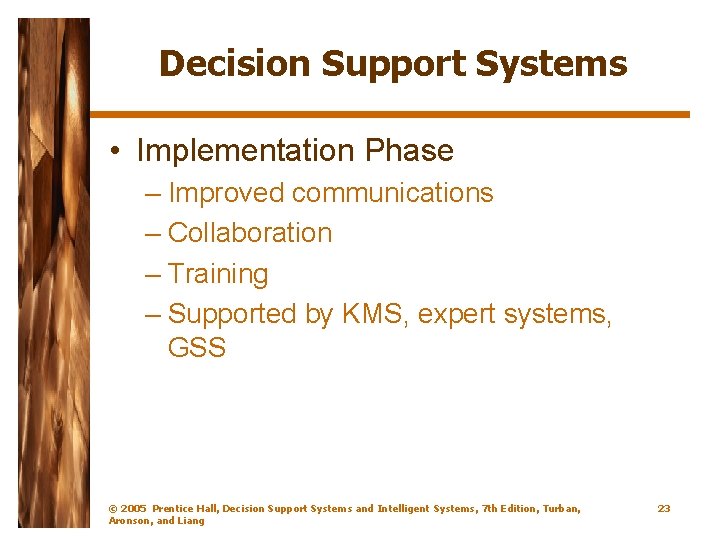 Decision Support Systems • Implementation Phase – Improved communications – Collaboration – Training –