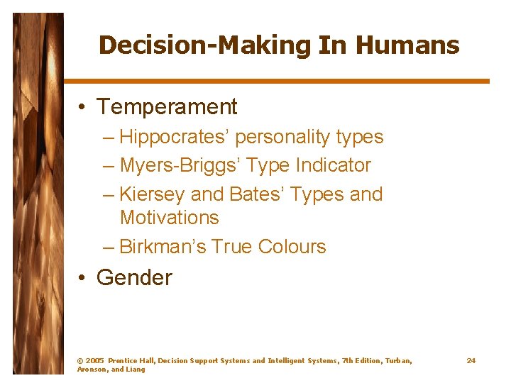 Decision-Making In Humans • Temperament – Hippocrates’ personality types – Myers-Briggs’ Type Indicator –