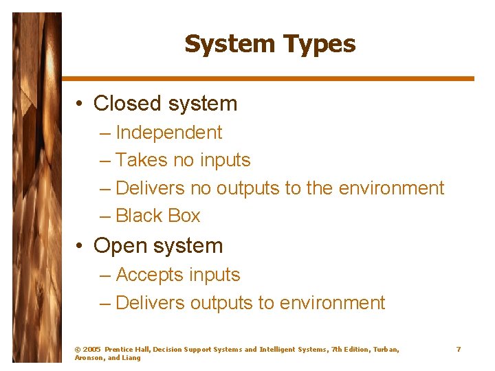 System Types • Closed system – Independent – Takes no inputs – Delivers no