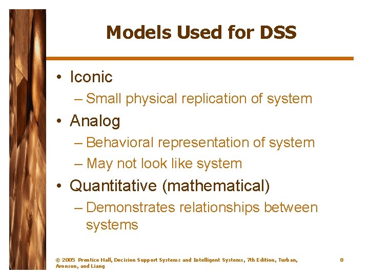 Models Used for DSS • Iconic – Small physical replication of system • Analog