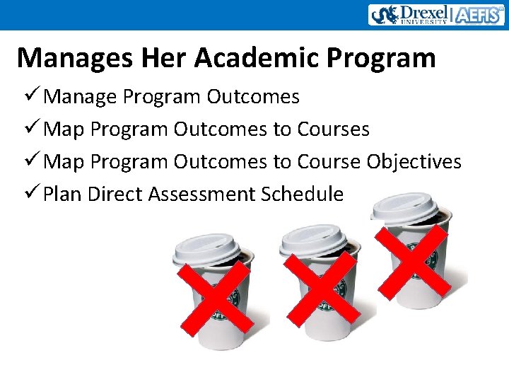 Manages Her Academic Program ü Manage Program Outcomes ü Map Program Outcomes to Course