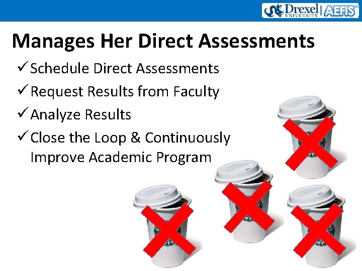 Manages Her Direct Assessments ü Schedule Direct Assessments ü Request Results from Faculty ü