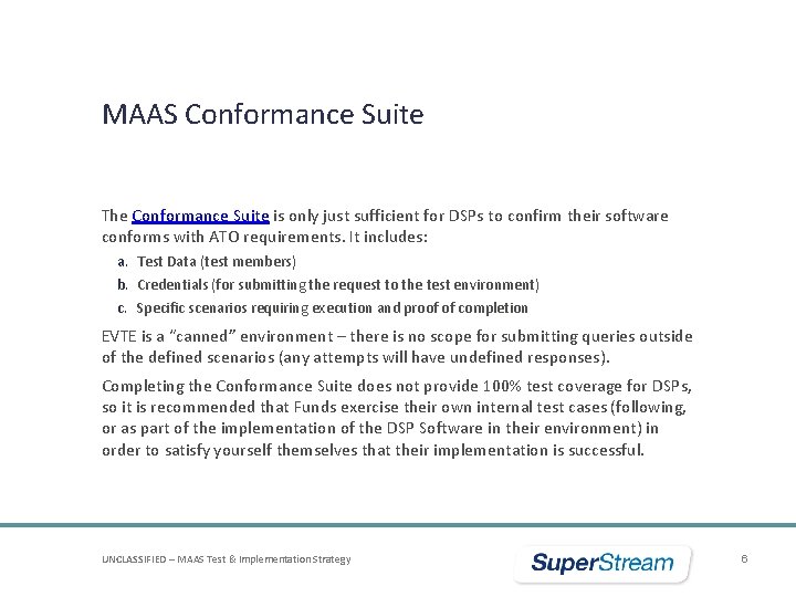 MAAS Conformance Suite The Conformance Suite is only just sufficient for DSPs to confirm