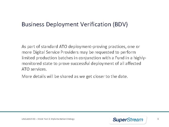 Business Deployment Verification (BDV) As part of standard ATO deployment-proving practices, one or more