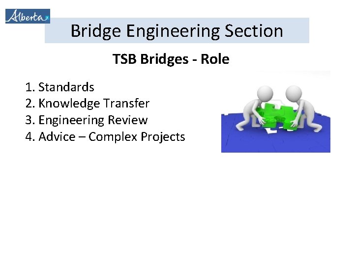 Bridge Engineering Section TSB Bridges - Role 1. Standards 2. Knowledge Transfer 3. Engineering