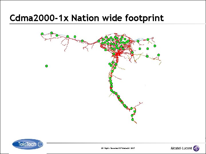 Cdma 2000 -1 x Nation wide footprint All Rights Reserved © Teletecht 2007 