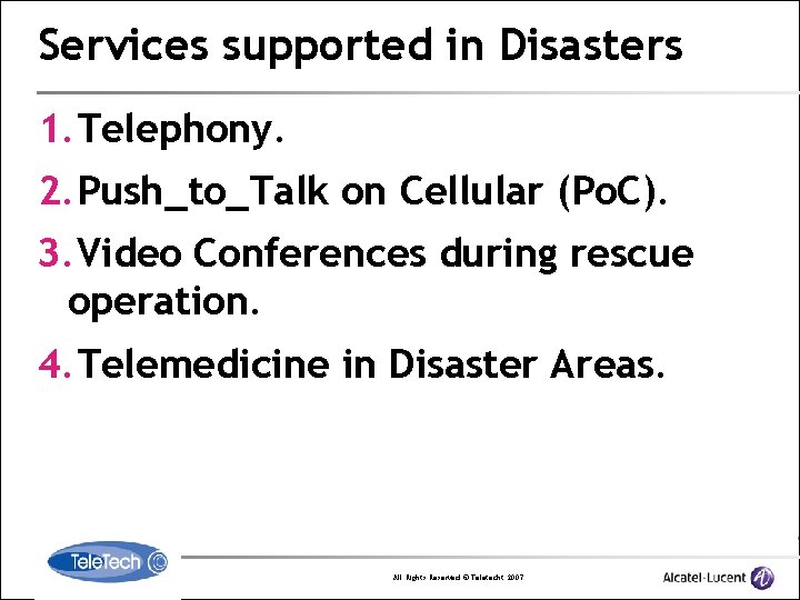 Services supported in Disasters 1. Telephony. 2. Push_to_Talk on Cellular (Po. C). 3. Video