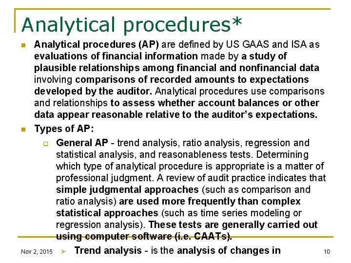 Analytical procedures* Analytical procedures (AP) are defined by US GAAS and ISA as evaluations
