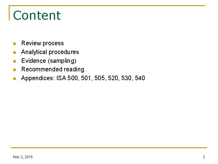 Content n n n Review process Analytical procedures Evidence (sampling) Recommended reading Appendices: ISA