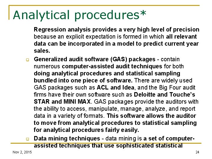Analytical procedures* q q Nov 2, 2015 Regression analysis provides a very high level