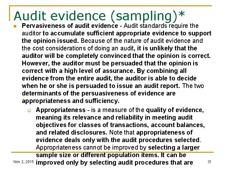 Audit evidence (sampling)* Pervasiveness of audit evidence - Audit standards require the auditor to