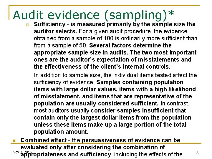 Audit evidence (sampling)* Sufficiency - is measured primarily by the sample size the auditor