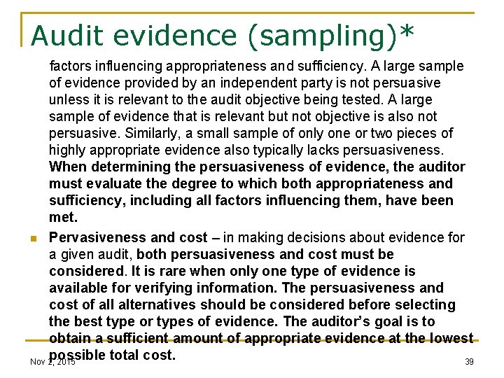 Audit evidence (sampling)* factors influencing appropriateness and sufficiency. A large sample of evidence provided