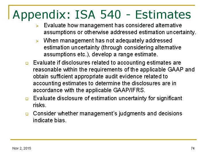 Appendix: ISA 540 - Estimates Evaluate how management has considered alternative assumptions or otherwise