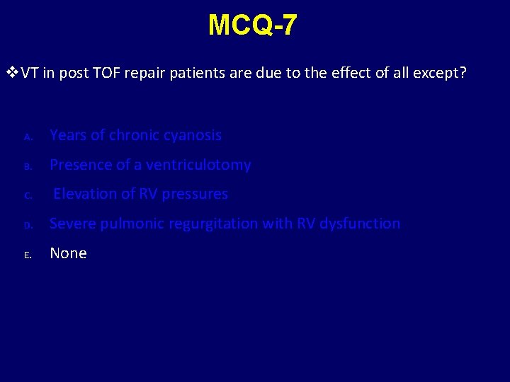 MCQ-7 v. VT in post TOF repair patients are due to the effect of